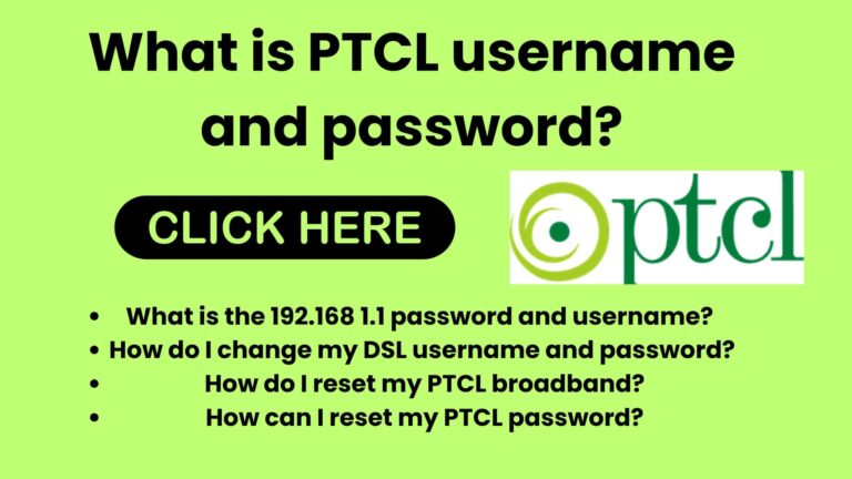 What are the PTCL username and password?